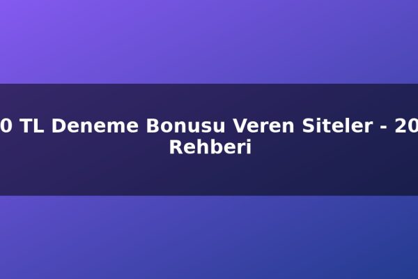 500 TL Deneme Bonusu Veren Siteler – 2026 Rehberi